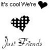 it's coll we're just Friends â™¥