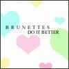 Brunettes Do It Better