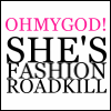 OMG! She's Fashion RoadKill! 