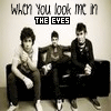 when you look me in the eyes