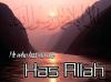 He who has no one has ALLAH (swt)