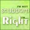 I'm not stubborn...
