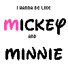 I WANNA B LIKE MICKEY & MINNIE