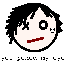 yew poked my eye <3