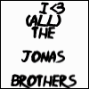 I love heart all of the Jonas Brothers