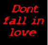 Dont fall in love