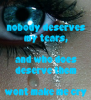 nobody deserves my tears