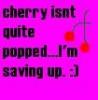 unpopped cherry