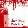 They Fight; Paris Falls
