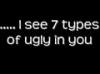 7 types of ugly