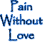 pain without love