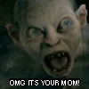 OMG IT'S YOUR MOM!