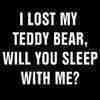 i lost my teddy