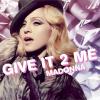 madonna give it to me