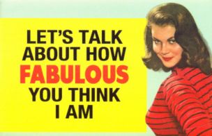 talk about fabulous think i am