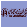 jesus saves a ton of money on his car insurance