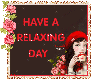 Have a relaxing day