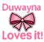 Duwayna Loves it!