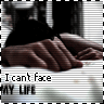 can't face my life