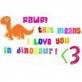 rawr means i love you in dino