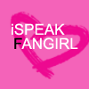I speak fangirl