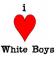 i love white boys