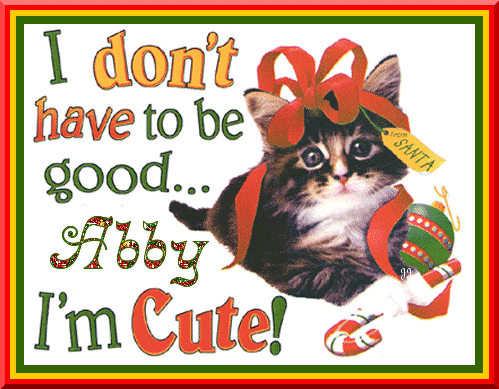 Abby ~ I Don't Have To Be Good I'm Cute