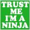Trust me, im a ninja