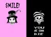 smile you are gonna die