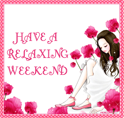 Have a relaxing weekend