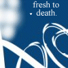 fresh to death