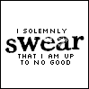 I solemnly swear...