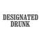 Designated Drunk