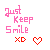 just keep smile