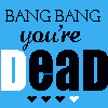 bang ur dead