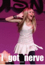 Hannah Montana has Nerve!