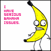 I Have Serious Banana Issues