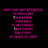 don't pay any attention