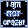 not crazy