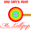 You can't stop Mr. Lollipop