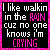 I like walking in the rain 'cuz no one knows i'm crying..