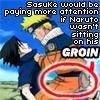 Sasuke would be paaing more attention...