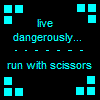 live dangerousely