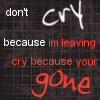 dont cry becouse...