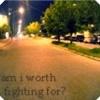 am i worth fighting for?