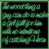 The Worst Thing A Guy Can Do Is...